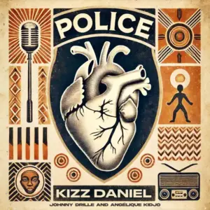 Kizz Daniel – Police ft. Angelique Kidjo & Johnny Drille