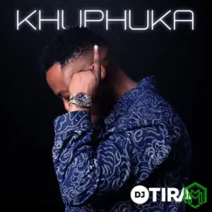 Dj Tira – Khuphuka
