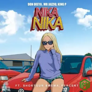Don Deeya – Nika Nika ft. Mr JazziQ, King P, Shortgun, Mema_Percent