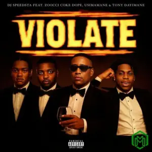 DJ Speedsta – ViOLATE ft. Zoocci Coke Dope, Usimamane, Tony Dayimane