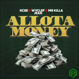 Kcee – Allota Money ft. Wyclef Jean, Mr Killa