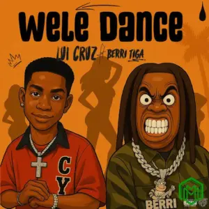 Lui Cruz – Wele Dance ft. Berri Tiga
