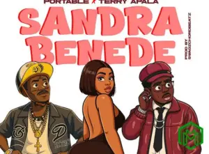 Portable – Sandra Benede ft. Terry Apala
