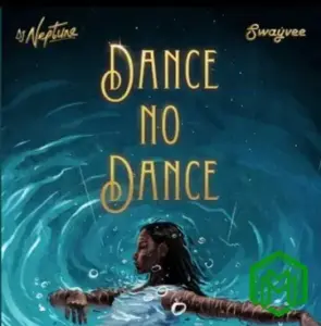 DJ Neptune – Dance No Dance ft. Swayvee